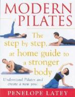 Modern Pilates: The Step-By-Step at Home Guide to a Stronger Body di Penelope Latey edito da Allen & Unwin Academic