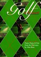Golf ALA Carte: Feats, Facts, & Fun from the Fairways di Alan Ross edito da Walnut Grove Press