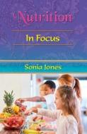 Nutrition: In Focus di Sonia Jones edito da Zambezi Publishing
