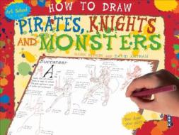 How to Draw Pirates, Knights and Monsters di Mark Bergin, David Antram edito da Scribo