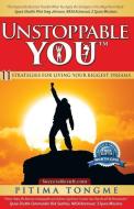 Unstoppable You: 11 Strategies for Living Your Biggest Dreams di Pitima Tongme edito da 10-10-10 Publishing