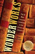 Wonderworks: The 25 Most Powerful Inventions in the History of Literature di Angus Fletcher edito da SIMON & SCHUSTER