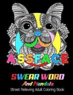 Assface: Swear Word and Mandala: Street Relieving Adult Coloring Book Midnight Edition.: 25 Unique Swear Word Coloring Designs di Bee Book, Adult Coloring Books edito da Createspace Independent Publishing Platform
