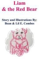 Liam and the Red Bear di Bean and Lil E. Combes edito da Createspace Independent Publishing Platform
