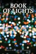 Book of Lights di Vasilios I. Vitogiannis edito da Createspace Independent Publishing Platform
