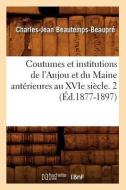 Coutumes Et Institutions de l'Anjou Et Du Maine Antérieures Au Xvie Siècle. 2 (Éd.1877-1897) di Sans Auteur edito da Hachette Livre - Bnf
