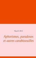 Aphorismes, paradoxes et autres carabistouilles di Miguel S. Ruiz edito da Books on Demand