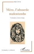 Mère, l'absurde malentendu di Alain Lefevre edito da Editions L'Harmattan