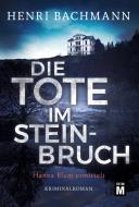 Die Tote im Steinbruch di Henri Bachmann edito da Edition M
