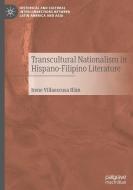 Transcultural Nationalism in Hispano-Filipino Literature di Irene Villaescusa Illán edito da Springer International Publishing