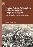 Popular Political Participation And The Democratic Imagination In Spain di Pablo Sanchez Leon edito da Springer Nature Switzerland AG
