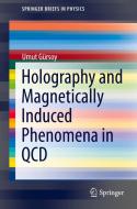 Holography and Magnetically Induced Phenomena in QCD di Umut Gürsoy edito da Springer International Publishing
