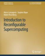 Introduction to Reconfigurable Supercomputing di Marco Lanzagorta, Robert Rosenberg, Stephen Bique edito da Springer International Publishing
