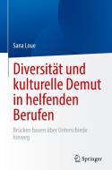 Diversität und kulturelle Demut  in helfenden Berufen di Sana Loue edito da Springer-Verlag GmbH