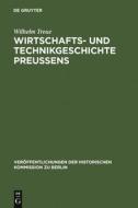Wirtschafts- und Technikgeschichte Preußens di Wilhelm Treue edito da De Gruyter
