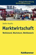 Marktwirtschaft di Stefan Kooths edito da Kohlhammer W.
