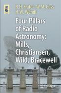Four Pillars of Radio Astronomy: Christiansen, Mills, Wild and Bracewell di Robert H. Frater, Miller Goss, Harry Wendt edito da Springer-Verlag GmbH