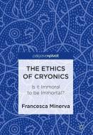 The Ethics of Cryonics di Francesca Minerva edito da Springer International Publishing