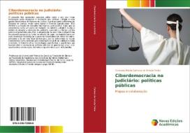 Ciberdemocracia no Judiciário: políticas públicas di Geovana Maria Cartaxo de Arruda Freire edito da Novas Edições Acadêmicas