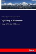 Fly-Fishing in Maine Lakes di Charles Woodbury Stevens, Charles Eliot Goodspeed edito da hansebooks