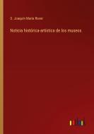 Noticia histórica-artística de los museos di D. Joaquín María Rover edito da Outlook Verlag