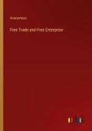 Free Trade and Free Enterprise di Anonymous edito da Outlook Verlag