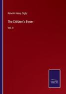 The Children's Bower di Kenelm Henry Digby edito da Salzwasser-Verlag