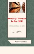 Kunst & Literatur in der DDR di Hermann Selchow edito da tredition