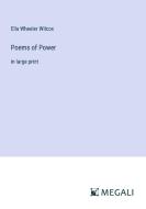 Poems of Power di Ella Wheeler Wilcox edito da Megali Verlag