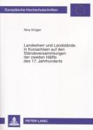 Landesherr und Landstände in Kursachsen auf den Ständeversammlungen der zweiten Hälfte des 17. Jahrhunderts di Nina Krüger edito da Lang, Peter GmbH
