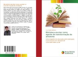 Biblioteca escolar como agente de transformação do ambiente di Vera Maria Hoffmann edito da Novas Edições Acadêmicas