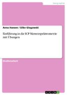 Einführung in die ICP Massenspektrometrie mit Übungen di Silke Glogowski, Anna Hansen edito da GRIN Verlag