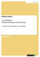 Controlling in Hochtechnologie-Unternehmen di Philipp Litzkow edito da GRIN Publishing