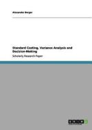 Standard Costing, Variance Analysis and Decision-Making di Alexander Berger edito da GRIN Verlag