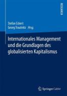 Internationales Management und die Grundlagen des globalisierten Kapitalismus edito da Gabler, Betriebswirt.-Vlg