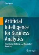 Artificial Intelligence for Business Analytics di Felix Weber edito da Springer Fachmedien Wiesbaden