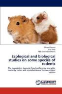 Ecological and biological studies on some species of rodents di Ahmed Gomaa, Gad Rady, ABD Elmawdood Asran edito da LAP Lambert Academic Publishing
