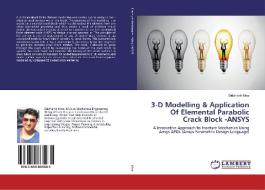 3-D Modelling & Application Of Elemental Parabolic Crack Block -ANSYS di Siddharth Minz edito da LAP Lambert Academic Publishing