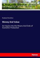 Money And Value di Rowland Hamilton edito da hansebooks