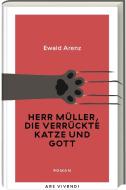 Herr Müller, die verrückte Katze und Gott (Erfolgsausgabe) di Ewald Arenz edito da Ars Vivendi