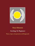 Astrology for Beginners di Harry Eilenstein edito da Books on Demand