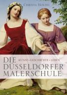 Die Düsseldorfer Malerschule di Christa Holtei edito da Droste Verlag