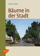 Bäume in der Stadt di Andreas Roloff edito da Ulmer Eugen Verlag