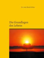 Grundlagen Des Lebens di Bodo Kohler edito da Books On Demand