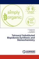 Tetraaryl Substituted Bispidones:Synthesis and Stereochemistry di V. Vijayakumar, K. Kalaivani, C. Varalakshmi edito da LAP Lambert Academic Publishing