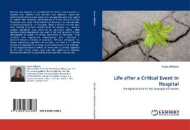 Life after a Critical Event in Hospital di Susan Williams edito da LAP Lambert Acad. Publ.