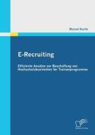 E-Recruiting: Effiziente Ansätze zur Beschaffung von Hochschulabsolventen für Traineeprogramme di Marcel Haritz edito da Diplomica Verlag