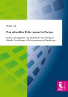 Das sekundäre Enforcement in Europa di Michael Link edito da Josef Eul Verlag GmbH