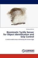 Biomimetic Tactile Sensor for Object Identification and Grip Control di Nicholas Wettels edito da LAP Lambert Acad. Publ.