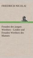 Freuden des jungen Werthers - Leiden und Freuden Werthers des Mannes di Friedrich Nicolai edito da TREDITION CLASSICS